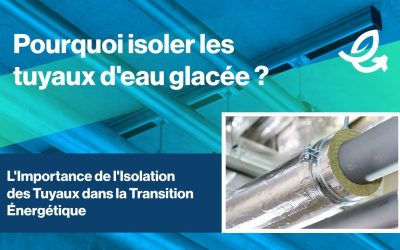 L’Importance de l’Isolation des Tuyaux dans la Transition Énergétique